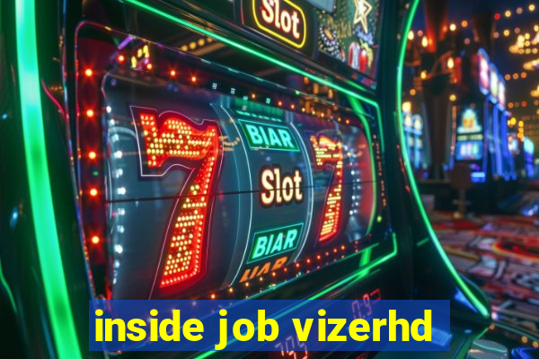 inside job vizerhd